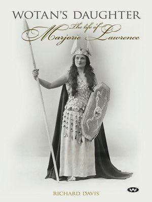 Wotan's Daughter: the life of Marjorie Lawrence - ebook